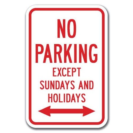 Signmission No Parking Except Sundays & Holidays 12inx18in Heavy Gauge Aluminums, A-1218 No Parkings - Except A-1218 No Parking Signs - Except